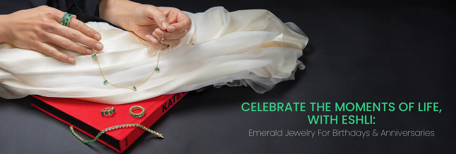 Celebrate The Moments Of Life, With Eshli: Emerald Jewelry For Birthdays & Anniversaries