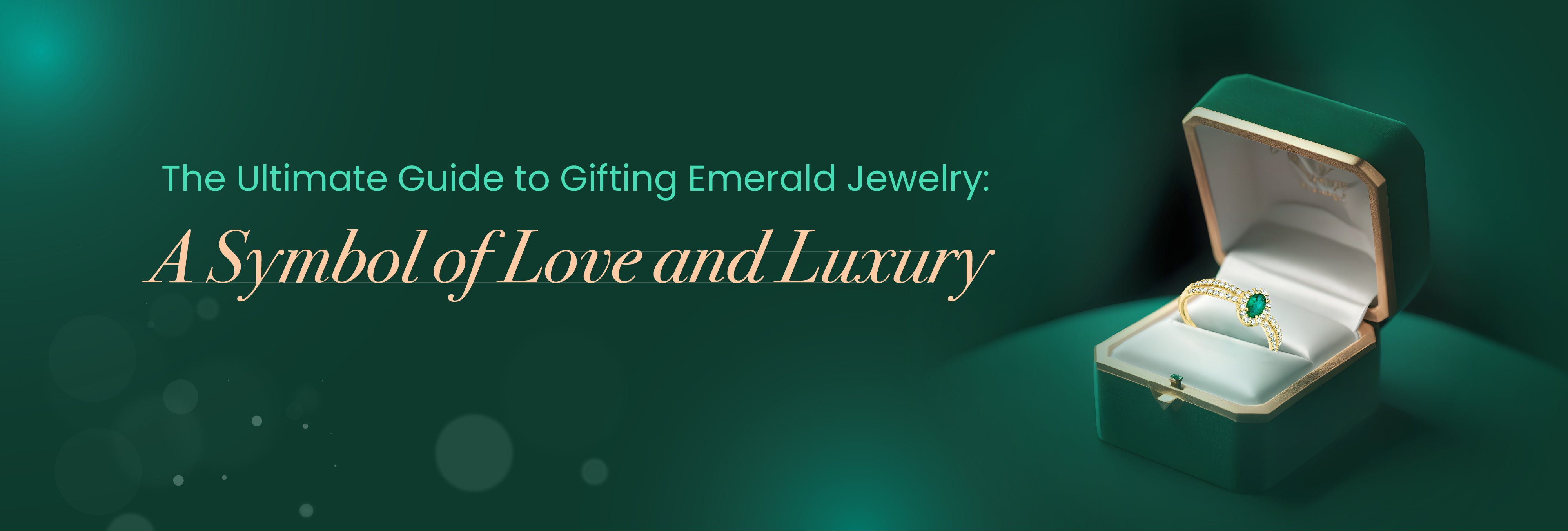 The Ultimate Guide to Gifting Emerald Jewelry: A Symbol of Love and Luxury